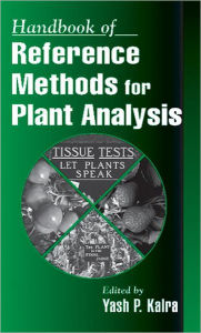 Title: Handbook of Reference Methods for Plant Analysis / Edition 1, Author: Yash Kalra