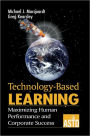 Technology-Based Learning: Maximizing Human Performance and Corporate Success / Edition 1