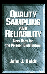 Title: Quality Sampling and Reliability: New Uses for the Poisson Distribution, Author: John J Heldt