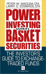 Title: Power Investing With Basket Securities: The Investor's Guide to Exchange-Traded Funds, Author: Peter W. Madlem