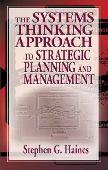 The Systems Thinking Approach to Strategic Planning and Management / Edition 1