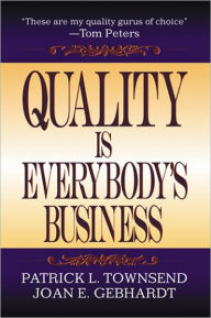 Title: Quality is Everybody's Business / Edition 1, Author: Patrick L Townsend