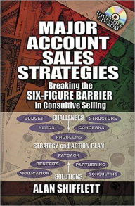 Title: Major Account Sales Strategies: Breaking the Six Figure Barrier in Consultive Selling / Edition 1, Author: Alan L. Shifflett