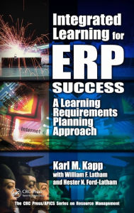 Title: Integrated Learning for ERP Success: A Learning Requirements Planning Approach / Edition 1, Author: Karl M. Kapp