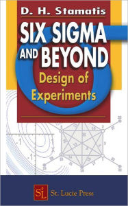 Title: Six Sigma and Beyond: Design of Experiments, Volume V / Edition 1, Author: D.H. Stamatis