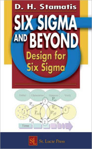 Title: Six Sigma and Beyond: Design for Six Sigma, Volume VI / Edition 1, Author: D.H. Stamatis