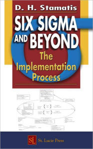 Title: Six Sigma and Beyond: The Implementation Process, Volume VII / Edition 1, Author: D.H. Stamatis