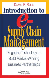 Title: Introduction to e-Supply Chain Management: Engaging Technology to Build Market-Winning Business Partnerships / Edition 1, Author: David Frederick Ross