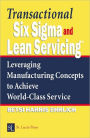 Transactional Six Sigma and Lean Servicing: Leveraging Manufacturing Concepts to Achieve World-Class Service / Edition 1