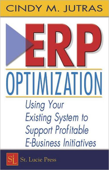 ERP Optimization: Using Your Existing System to Support Profitable E-Business Initiatives