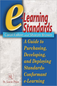 Title: e-Learning Standards: A Guide to Purchasing, Developing, and Deploying Standards-Conformant E-Learning, Author: Carol Fallon