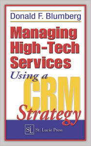 Title: Managing High-Tech Services Using a CRM Strategy, Author: Donald F. Blumberg