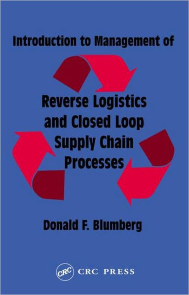 Introduction to Management of Reverse Logistics and Closed Loop Supply Chain Processes / Edition 1