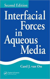 Title: Interfacial Forces in Aqueous Media / Edition 2, Author: Carel J. van Oss