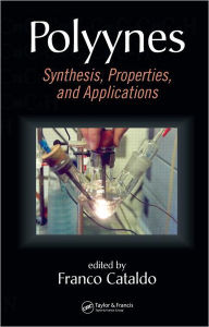 Title: Polyynes: Synthesis, Properties, and Applications / Edition 1, Author: Franco Cataldo