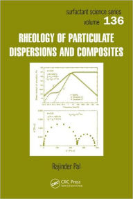 Title: Rheology of Particulate Dispersions and Composites / Edition 1, Author: Rajinder Pal