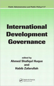 Title: International Development Governance / Edition 1, Author: Ahmed Shafiqul Huque