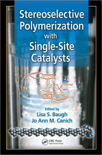 Stereoselective Polymerization with Single-Site Catalysts / Edition 1