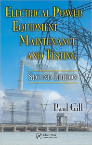 Title: Electrical Power Equipment Maintenance and Testing / Edition 2, Author: Paul Gill