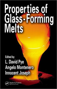 Title: Properties of Glass-Forming Melts / Edition 1, Author: David Pye