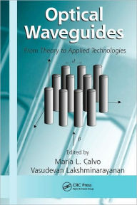 Title: Optical Waveguides: From Theory to Applied Technologies / Edition 1, Author: María L. Calvo