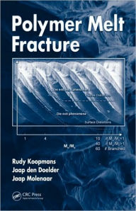 Title: Polymer Melt Fracture / Edition 1, Author: Rudy Koopmans