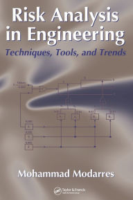 Title: Risk Analysis in Engineering: Techniques, Tools, and Trends / Edition 1, Author: Mohammad Modarres
