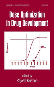 Title: Dose Optimization in Drug Development / Edition 1, Author: Rajesh Krishna