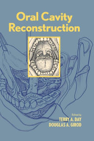 Title: Oral Cavity Reconstruction / Edition 1, Author: Terry A. Day