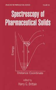 Title: Spectroscopy of Pharmaceutical Solids / Edition 1, Author: Harry G. Brittain