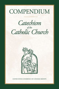 Title: Compendium of the Catechism of the Catholic Church, Author: United States Conference of Catholic Bishops