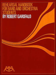 Title: Rehearsal Handbook for Band/Orchestra Students, Author: Robert Garofalo