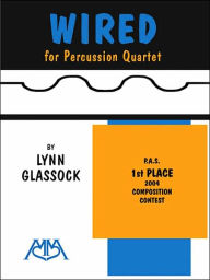 Title: Wired: For Percussion Quartet, Author: Lynn Glassock