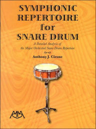 Title: Symphonic Repertoire for Snare Drum: A Detailed Analysis of the Major Orchestral Snare Drum Repertoire, Author: Anthony J. Cirone