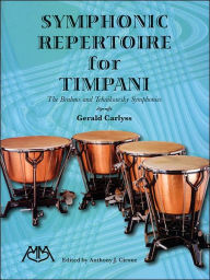 Title: Symphonic Repertoire for Timpani: The Brahms and Tchaikowsky Symphonies, Author: Gerald Carlyss