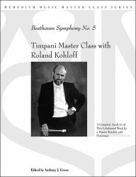 Title: Timpani Master Class with Roland Kohloff: Beethoven Symphony No. 5, Author: Roland Kohloff