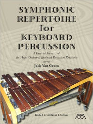 Title: Symphonic Repertoire for Keyboard Percussion, Author: Jack Van Geem