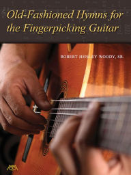 Title: Old-Fashioned Hymns for the Fingerpicking Guitar, Author: Sr. Woody