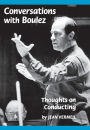 Conversations with Boulez: Thoughts on Conducting