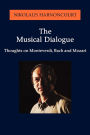 Alternative view 2 of The Musical Dialogue: Thoughts on Monteverdi, Bach and Mozart