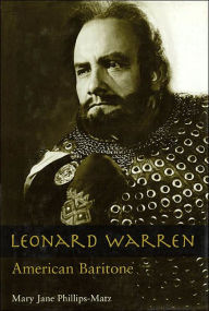 Title: Leonard Warren: American Baritone, Author: Mary Jane Phillips-Matz