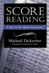 Title: Score Reading: A Key to the Music Experience / Edition 1, Author: Michael Dickreiter