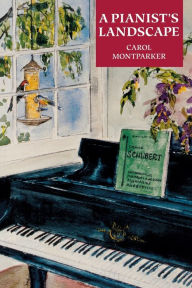 Title: A Pianist's Landscape, Author: Carol Montparker