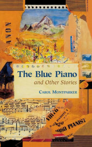 Title: The Blue Piano and Other Stories, Author: Carol Montparker