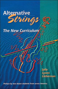 Title: Alternative Strings: The New Curriculum, Author: Julie Lyonn Lieberman