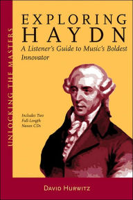 Title: Exploring Haydn: Unlocking the Masters Series, No. 6, Author: David Hurwitz