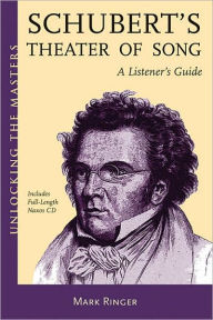 Title: Schubert's Theater of Song: A Listener's Guide, Author: mark ringer