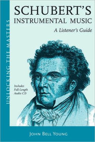 Title: Schubert's Instrumental Music: A Listener's Guide, Author: John Bell Young