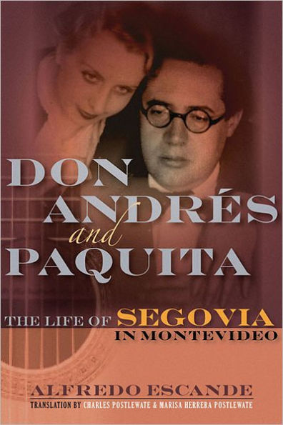Don Andres and Paquita: The Life of Segovia Montevideo