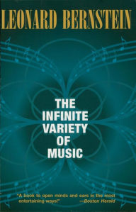 Title: The Infinite Variety of Music, Author: Leonard Bernstein